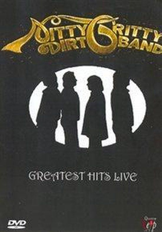 Greatest Nitty Gritty Dirt Band Greatest Hits Live