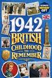 1942 A British Childhood to Remember - Memories, Traditions & Everyday Life in the UK: Wonderfully Nostalgic Birthday Gift Full of Laughter - Packed with Fun Trivia, Brain Games, and Surprising Facts