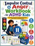 Impulse Control & Anger Workbook for ADHD Kids: Activities to Practice Pausing, Calming Down, Safe Choices, and Self-Control
