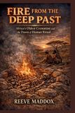 Fire Independently Published Fire from the Deep Past: Africa’s Oldest Cremation and the Dawn of Human Ritual Paperback
