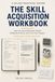 The Skill Acquisition Workbook