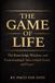 The Game Of Life: The Knowledge, Wisdom and Understanding It Takes to Build Wealth and Prosper