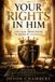 Your Independently Published Your Rights In Him: The Legal Implications of Being In Yahushua Paperback