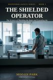 The Shielded Operator: The Science of Shielding the Body and Extending the Machine