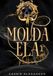 Molda Ela: Um dark romance de fantasia inspirado em A Bela e a Fera