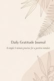 Daily Gratitude Journal: A Simple 5-Minute Practice for a Positive Mindset
