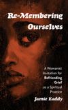 Re-Membering Libri GmbH Re-Membering Ourselves: A Womanist Invitation for Befriending Grief as a Spiritual Practice
