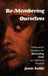 Re-Membering Libri GmbH Re-Membering Ourselves: A Womanist Invitation for Befriending Grief as a Spiritual Practice