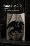 Dragon BookArt — Fold Your Own 3D Dragon Sculpture