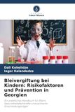 Bleivergiftung OmniScriptum SRL Bleivergiftung bei Kindern: Risikofaktoren und Prävention in Georgien