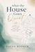 When The House Goes Quiet: A Guide to Rediscovering Yourself When The Children Leave Home