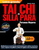 Tai Chi en silla para Personas Mayores: Meditaciones en movimiento de 10 minutos para cultivar una fuerza suave, mejorar el equilibrio y aliviar la ... (con ilustraciones paso a paso)