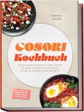 Cosori Kochbuch: Die leckersten Rezepte aus dem Airfryer für jeden Geschmack und Anlass - knusprig, schnell und mit wenig Öl - inkl. Kartoffeln, Gemüse, Pizza & Fladen, Soßen & Dips, Dörren