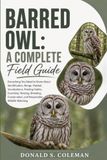 Barred Owl: A Complete Field Guide