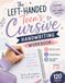 Left-Handed Cursive Handwriting Workbook for Teens: Step-by-Step Practice Pages to Master Smudge-Free, Confident Cursive — Letters, Words & Sentences ... with Guided Tracing and Daily Writing Drills