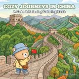 Cozy Journeys in China: A Cute & Relaxing Coloring Book