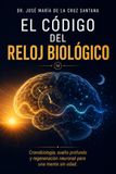 El Código del Reloj Biológico: Cronobiología, sueño profundo y regeneración neuronal para una mente sin edad