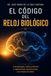 El Código del Reloj Biológico: Cronobiología, sueño profundo y regeneración neuronal para una mente sin edad