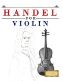 Handel E.C. Masterworks Handel for Violin: 10 Easy Themes for Violin Beginner Book Paperback