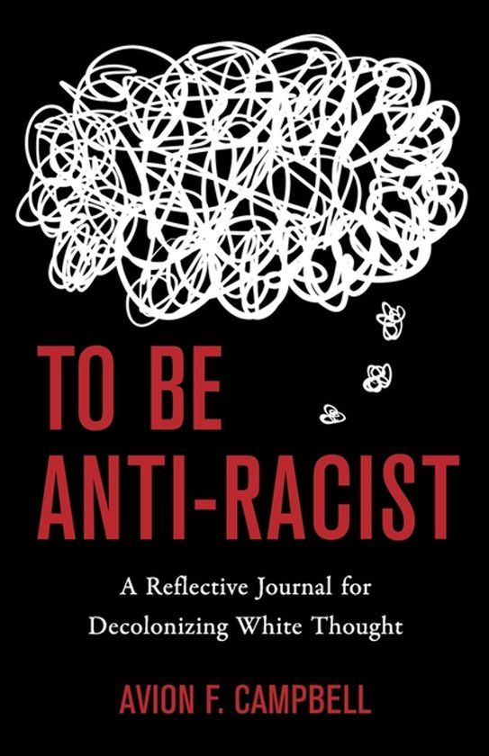 To Libri GmbH To Be Anti-Racist: A Reflective Journal for Decolonizing White Thought Paperback