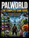 PALWORLD: THE COMPLETE GAME GUIDE