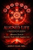 The Aligned Life - A Manifestation Journal: Affirmation Guide for Protection Wealth Heath and Love