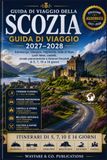 Guida Scozia Guida di viaggio 2027–2028: Edimburgo, Glasgow, Highlands, Isola di Skye, Loch Ness, castelli, strade panoramiche e itinerari flessibili di 5, 7, 10 e 14 giorni