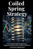 Coiled Icecat Coiled Spring Strategy: Turning Market Crises into Opportunities with LEAPS Options