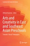 Arts Springer Nature Creativity in the Twenty First Century- Arts and Creativity in East and Southeast Asian Preschools