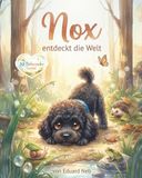 Nox entdeckt die Welt: Ein Mitmach-Bilderbuch für Kinder ab 3 Jahren über Neugier, Mut und Freundlichkeit (NEBelwunder Bilderbücher)