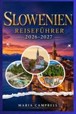 SLOWENIEN REISEFÜHRER 2026-2027