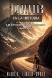 PEDALADAS Independently Published PEDALADAS EN LA HISTORIA. Las curiosidades más fascinantes del ciclismo