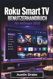 Roku Smart TV BENUTZERHANDBUCH Für Anfänger 2026