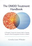 The DMDD Treatment Handbook: A Therapist's Session-by-Session Guide to Treating Disruptive Mood Dysregulation Disorder in Children