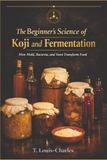 The Beginner's Science of Koji and Fermentation: How Mold, Bacteria, and Yeast Transform Food