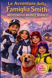 LE AVVENTURE DELLA FAMIGLIA SMITH Mistero sul Monte Bianco