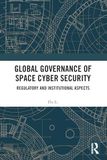 Global Governance of Space Cyber Security: Regulatory and Institutional Aspects
