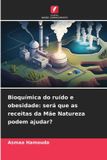Bioquímica Edicoes Nosso Conhecimento Bioquímica do ruído e obesidade Paperback