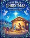 The First Christmas: A Heartwarming Story of Love, Hope & Wonder: A Gentle Christmas Story for Children and Families