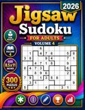 2026 2026 jigsaw sudoku for Adults Volume 4: 300 Easy to Hard Irregular Sudoku Puzzles