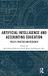 Artificial Routledge Studies in Accounting: Artificial Intelligence and Accounting Education