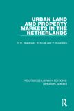 Urban Routledge Library Editions: Urban Planning- Urban Land and Property Markets in The Netherlands