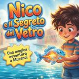 Nico e il segreto del vetro: Un viaggio incantato tra le fiamme e i segreti di Murano
