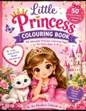 Little Princess Coloring Book: 50 Adorable Princess Coloring Pages for Girls Ages 3–8 | Cute, Easy & Fun Royal Adventures