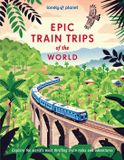 Epic Lonely Planet Epic Train Trips of the World