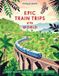 Epic Lonely Planet Epic Train Trips of the World