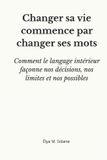 Changer Independently Published Changer sa vie commence par changer ses mots Paperback