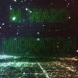 Migration Anti Migration Stories - M. Ward