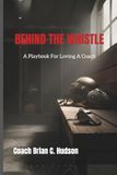 Behind The Whistle: A Playbook for Loving a Coach