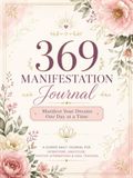 369 Manifestation Journal: Manifest Your Dreams One Day at a Time - Volume 3